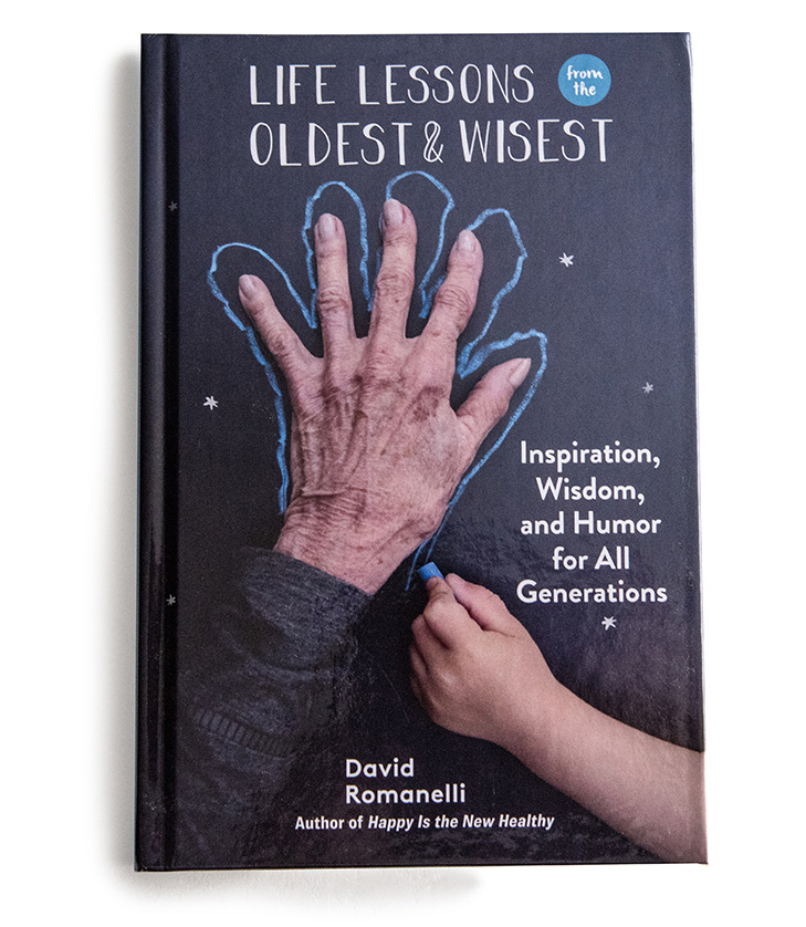 Life Lessons from the Oldest and Wisest: Inspiration, Wisdom, and Humor for All Generations