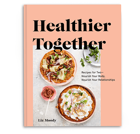 Healthier Together: Recipes for Two--Nourish Your Body, Nourish Your Relationships