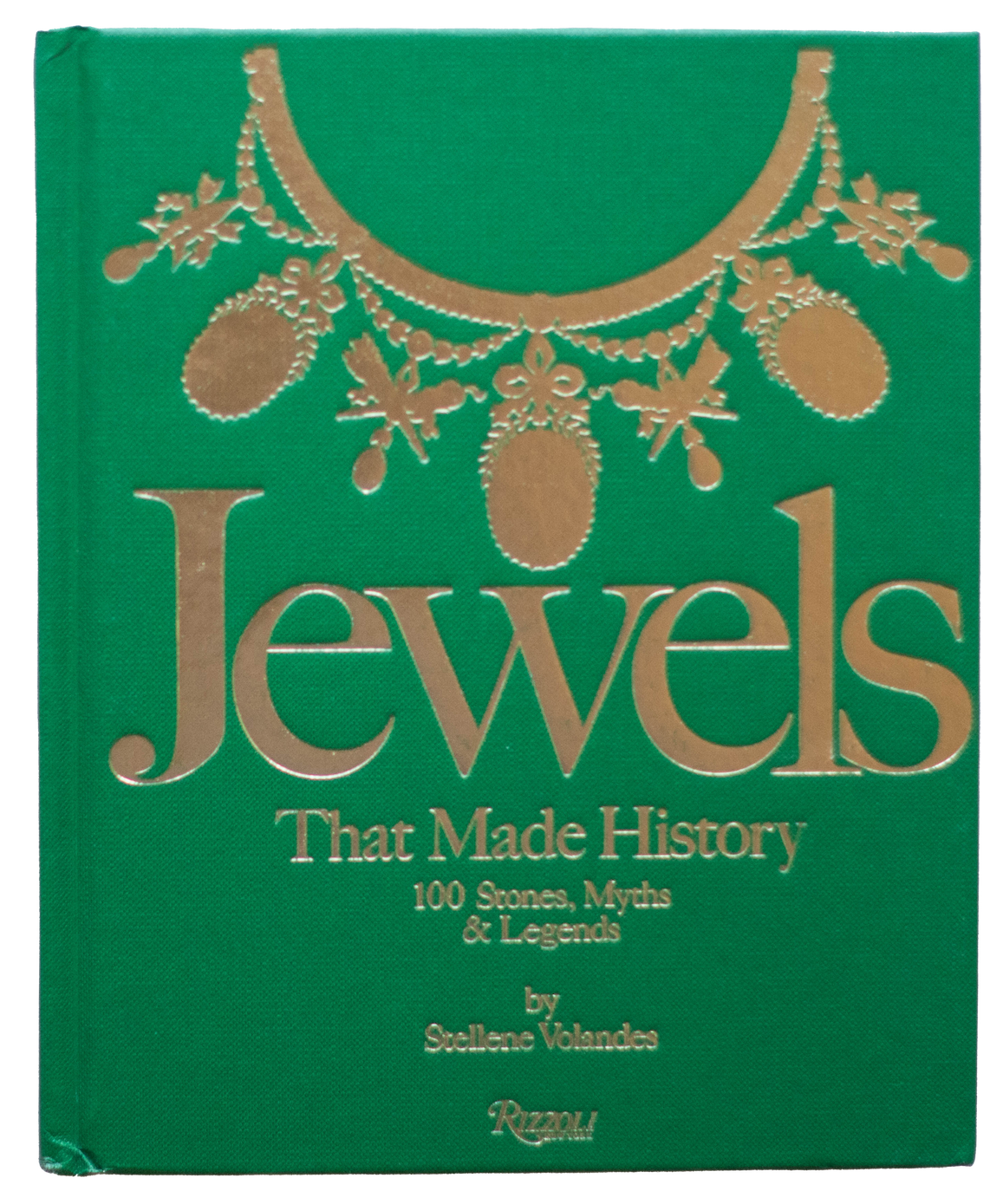 Jewels That Made History: 101 Stones, Myths, and Legends