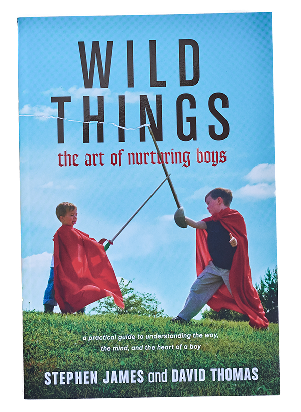 Wild Things: The Art of Nurturing Boys
