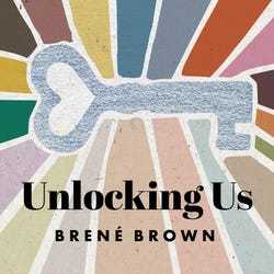 Unlocking Us - Brené Brown